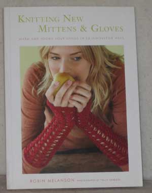 Knitting New Mittens & Gloves by Robin Melanson