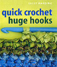 Quick Crochet Huge Hooks